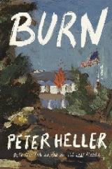 Burn - by Peter Heller (Hardcover)