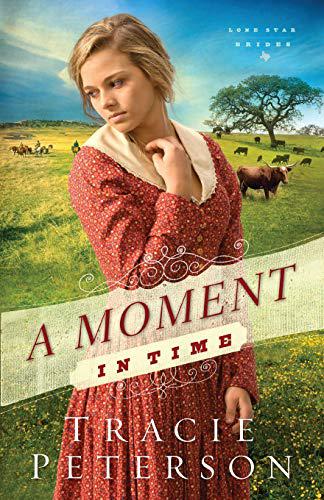 A Moment in Time - (Lone Star Brides) by Tracie Peterson (Paperback)