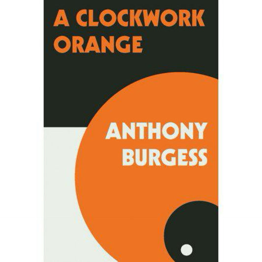 A Clockwork Orange by Anthony Burgess