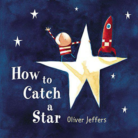 How to Catch a Star by Oliver Jeffers
