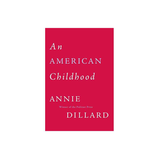 An American Childhood by Annie Dillard