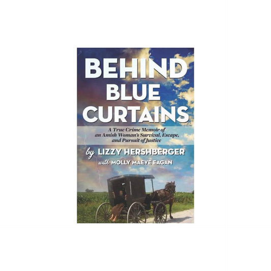Behind Blue Curtains: A True Crime Memoir of an Amish Woman's Survival, Escape, and Pursuit of Justice (Paperback)