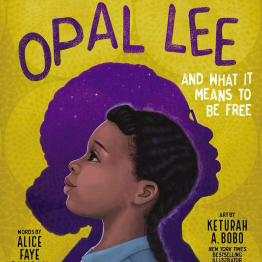Opal Lee and What It Means to Be Free: The True Story of the Grandmother of Juneteenth by Alice Faye Duncan