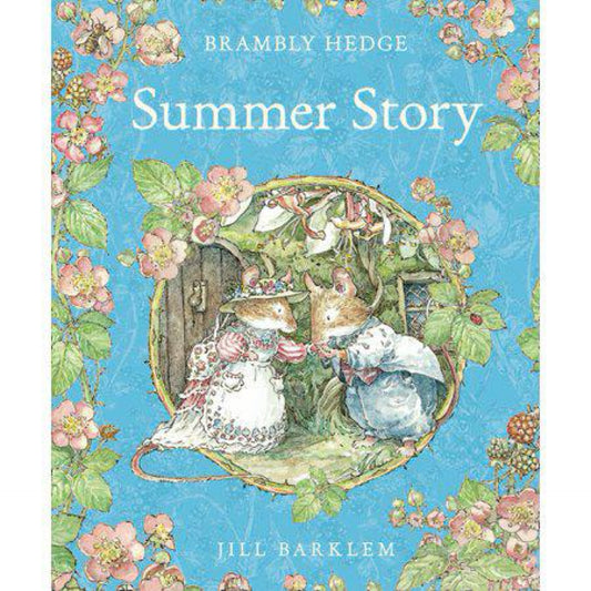 Summer Story: Introduce children to the seasons in the gorgeously illustrated classics of Brambly Hedge! by Jill Barklem