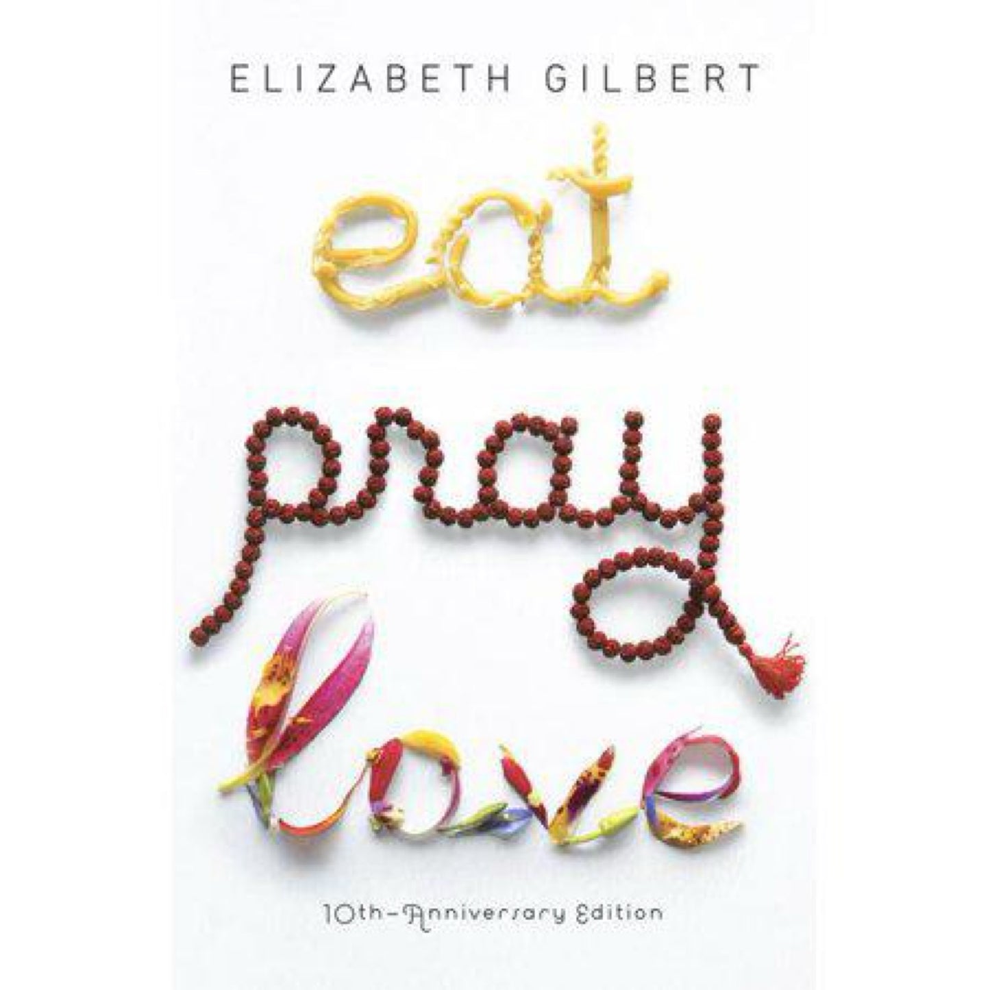 Eat, Pray, Love: (Used) One Woman's Search for Everything Across Italy, India and Indonesia by Elizabeth Gilbert
