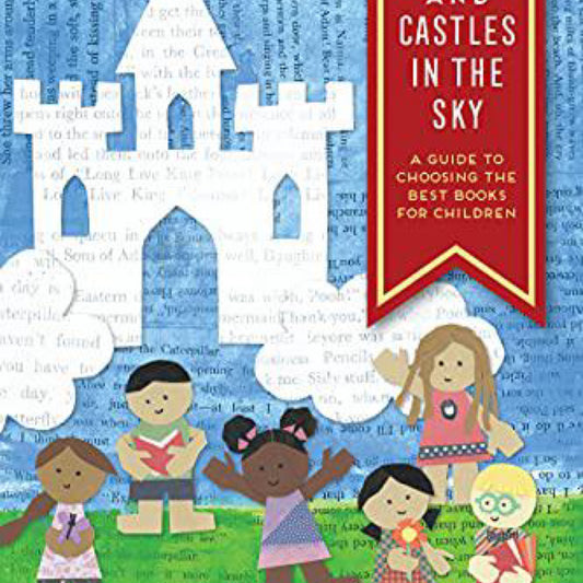 Wild Things and Castles in the Sky: A Guide to Choosing the Best Books for Children
