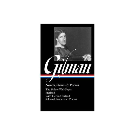 Charlotte Perkins Gilman: Novels, Stories & Poems (LOA #356) - (Hardcover)