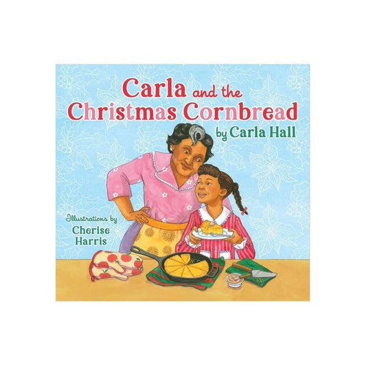 Carla and the Christmas Cornbread by Carla Hall