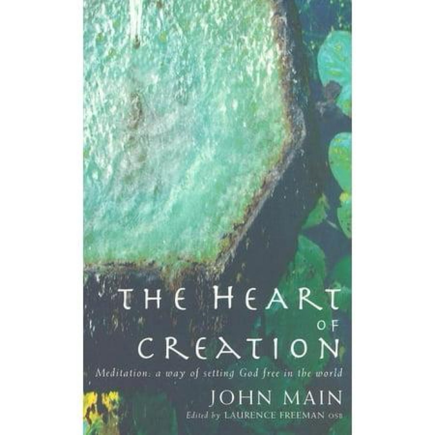 Heart of Creation : Meditation A Way of Setting God Free in the Worldback)
