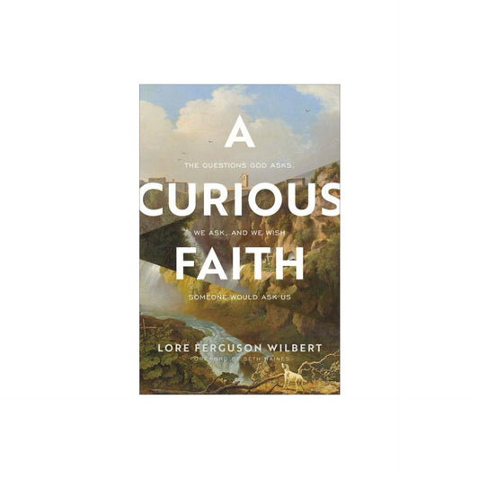 A Curious Faith - by Lore Ferguson Wilbert (Paperback)
