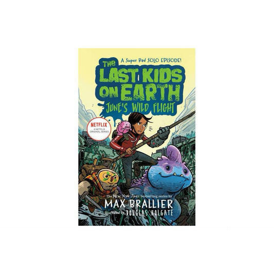 The Last Kids on Earth: June's Wild Flight by Max Brallier