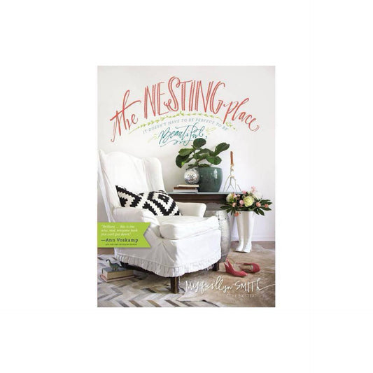 The Nesting Place: It Doesn't Have to Be Perfect to Be Beautiful by Myquillyn Smith