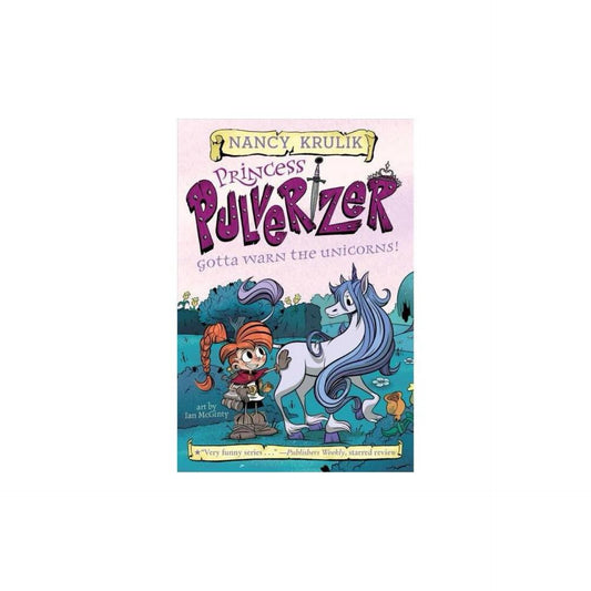 Gotta Warn the Unicorns! #7 (Princess Pulverizer) by Nancy Krulik