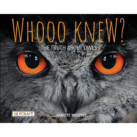Whooo Knew? The Truth about Owls (Paperback)