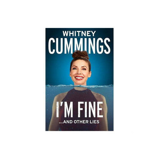 I'm Fine...And Other Lies - by Whitney Cummings (Hardcover)