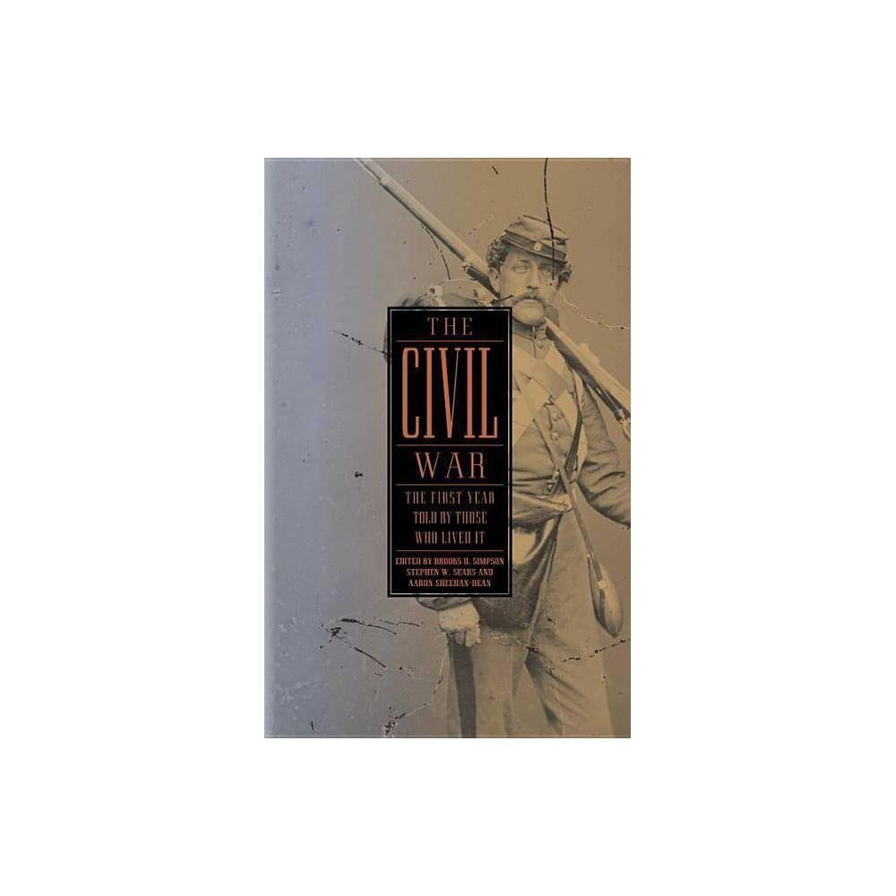 Library of America: The Civil War Collection: The Civil War: The First Year Told by Those Who Lived It (LOA #212) (Series #1) (Hardcover)