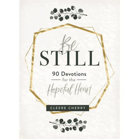 Be Still: 90 Devotions for the Hopeful Heart