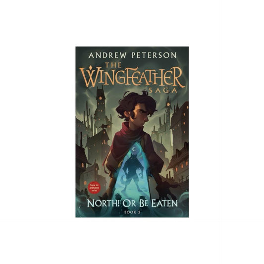 North! Or Be Eaten - (Wingfeather Saga) by AndRew Peterson (Paperback)