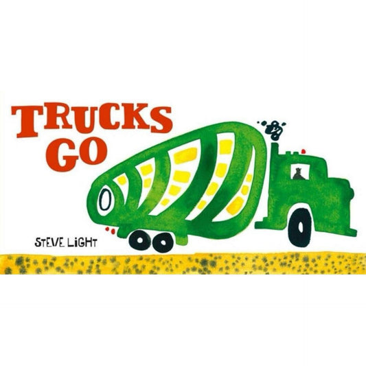 Trucks Go: (Board Books about Trucks, Go Trucks Books for Kids) (Vehicles Go!) by Steve Light