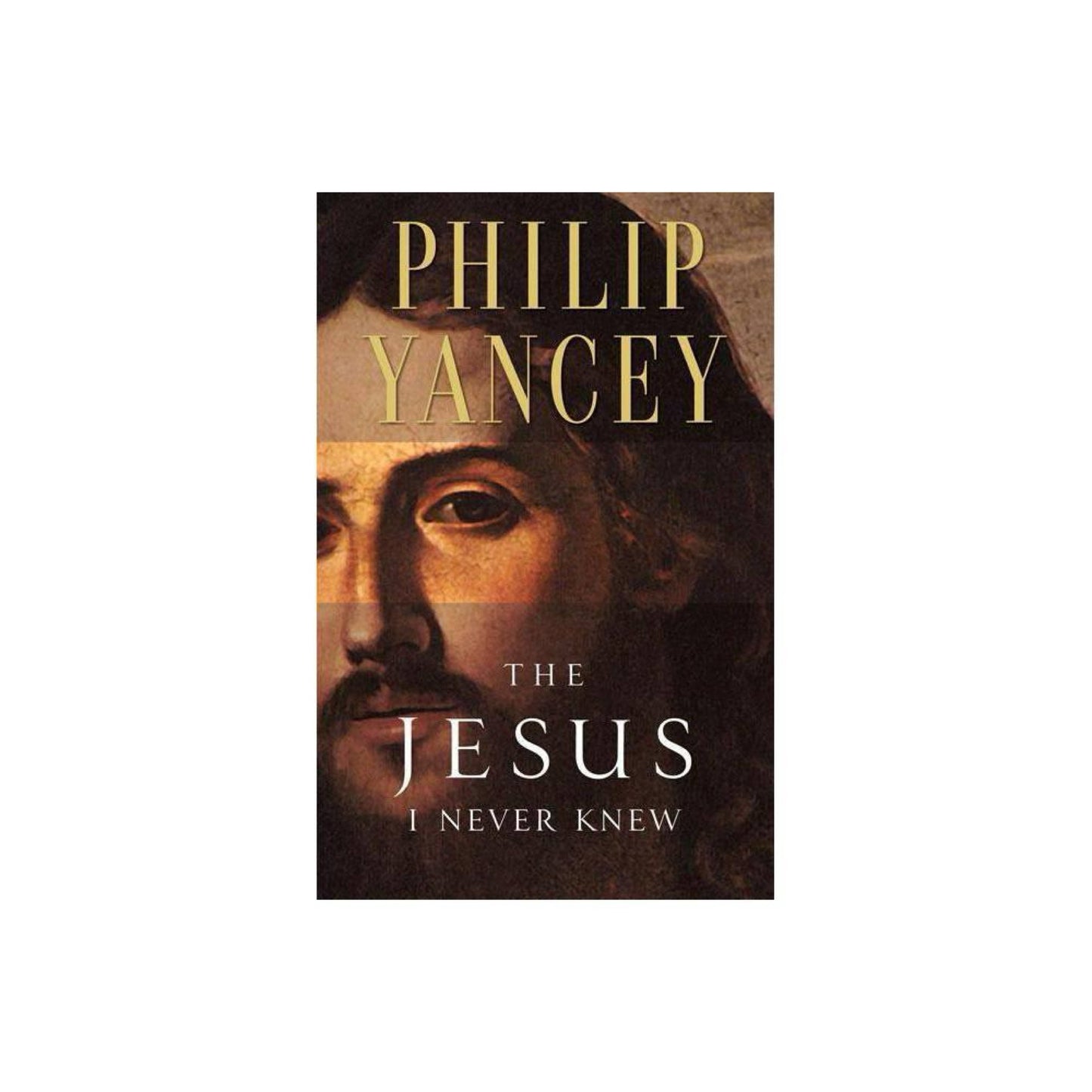 The Jesus I Never Knew by Philip Yancey
