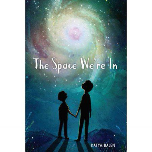The Space We're In - by Katya Balen (Hardcover)