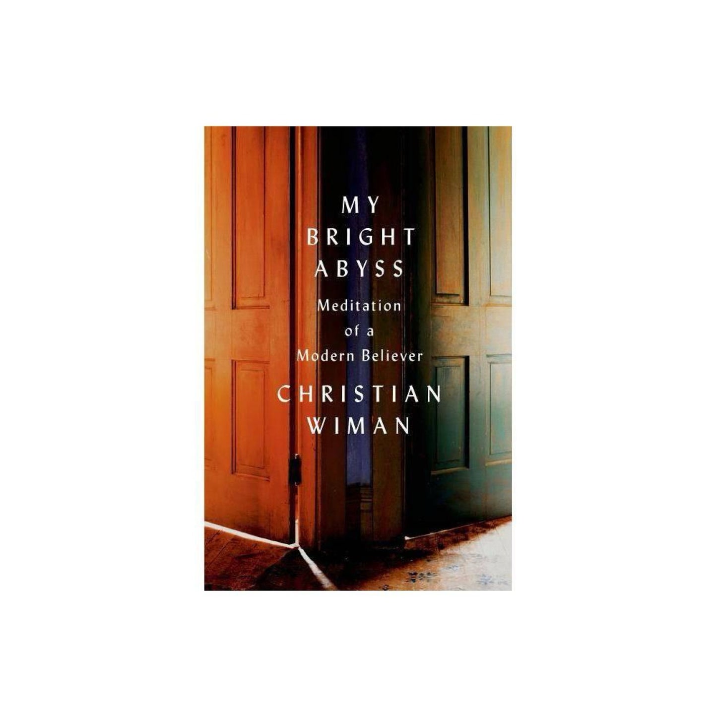 My Bright Abyss - by Christian Wiman (Paperback)