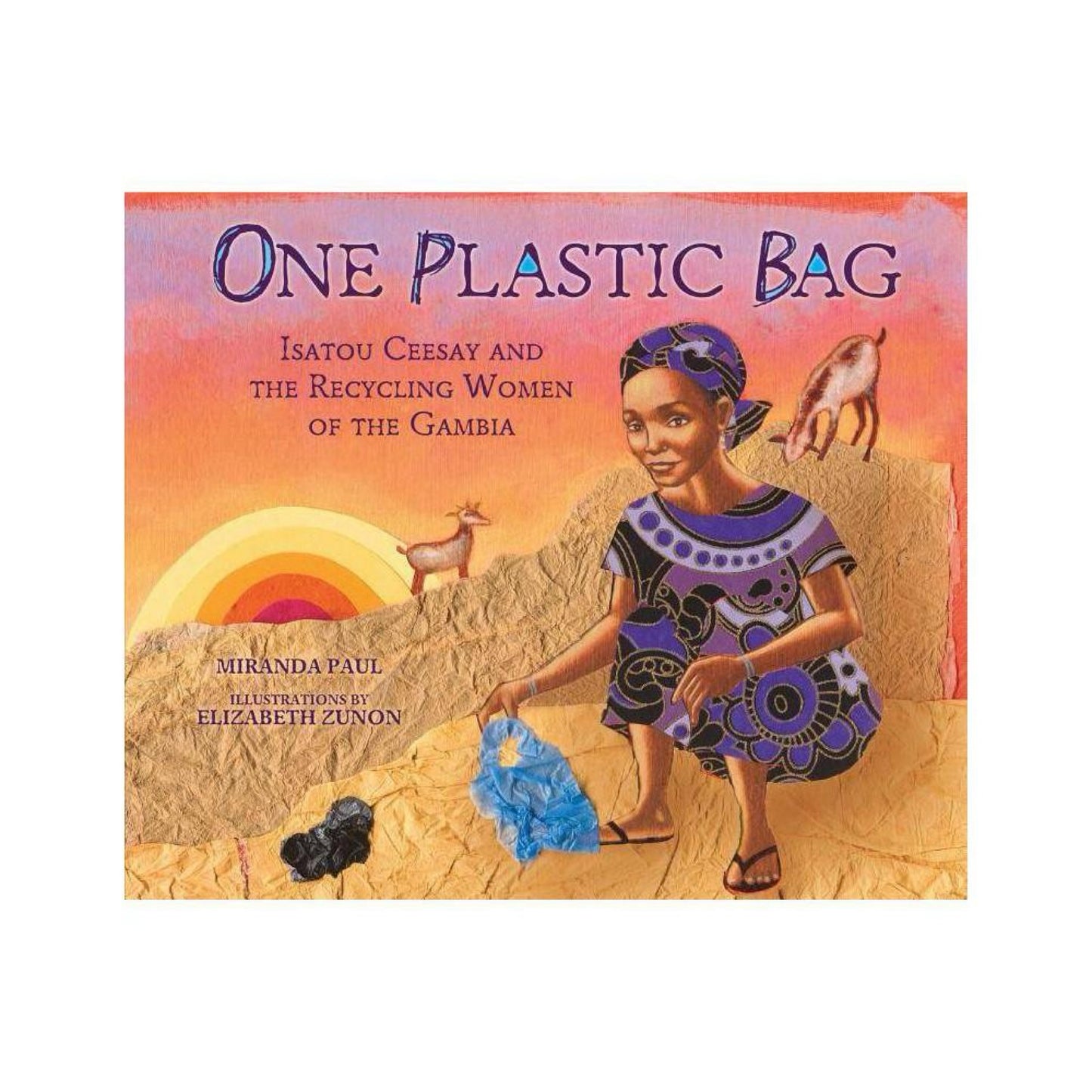 One Plastic Bag: Isatou Ceesay and the Recycling Women of the Gambia by Miranda Paul