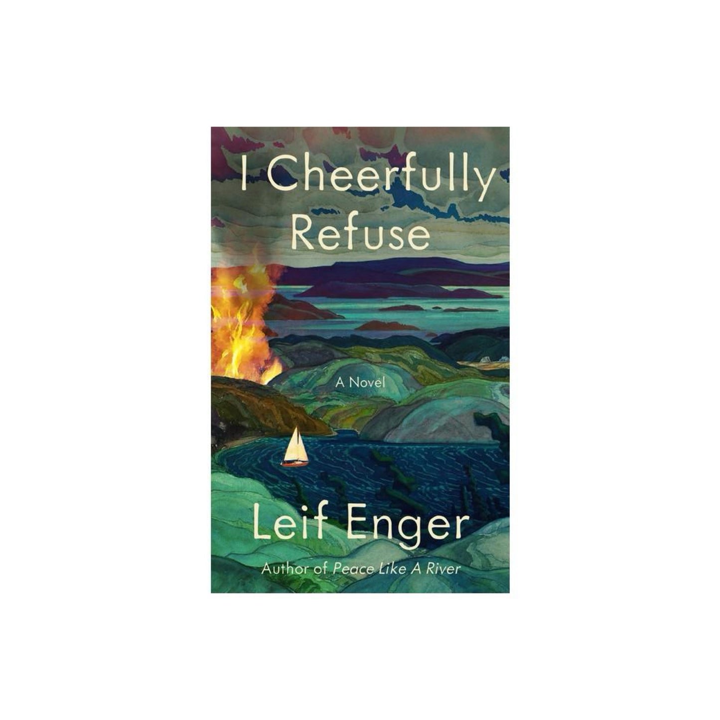 I Cheerfully Refuse - by Leif Enger (Hardcover)
