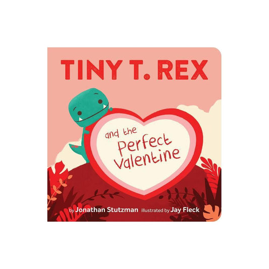Tiny T. Rex and the Perfect Valentine -man (Board Book)