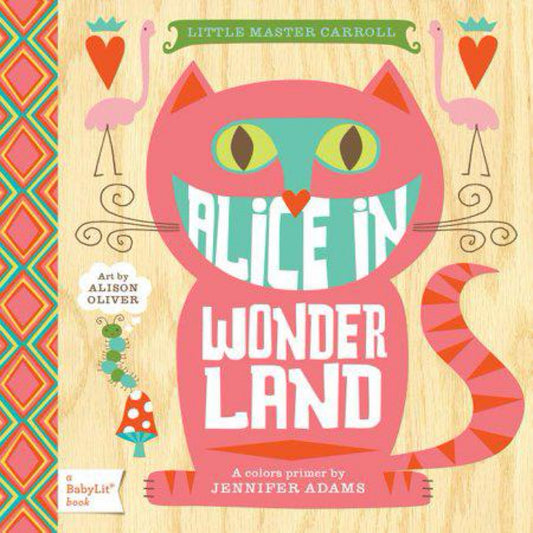 Alice in Wonderland: A BabyLit® Colors Primer (BabyLit Books) by Jennifer Adams
