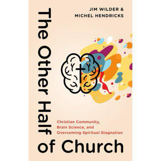 The Other Half of Church: Christian Community, Brain Science and Overcoming Spiritual Stagnation (Paperback)
