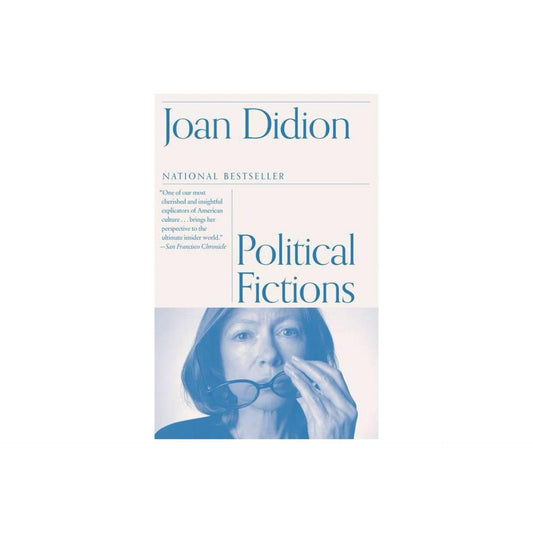 Political Fictions by Joan Didion