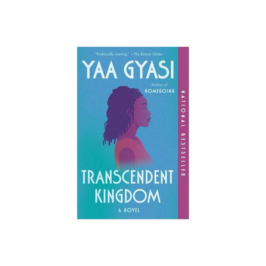 Transcendent Kingdom: A novel by Yaa Gyasi