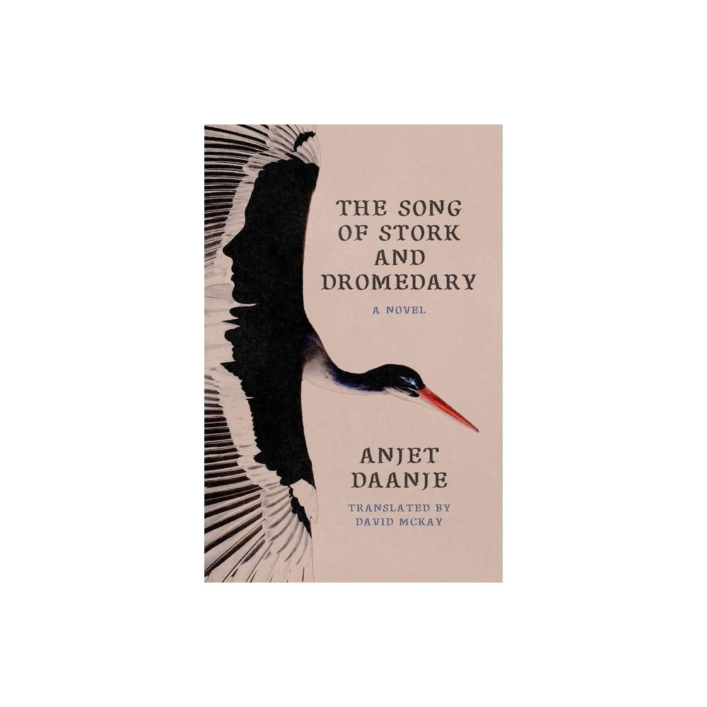 The Song of Stork and Dromedary - by Anjet Daanje (Paperback)
