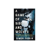 A Game of Birds and Wolves by Simon Parkin (Used)