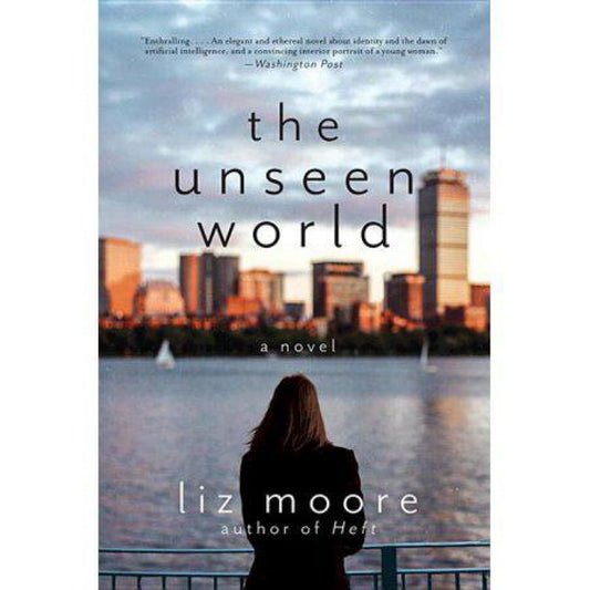Unseen World - by Liz Moore (Paperback)