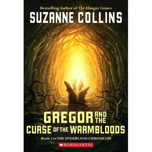 Gregor And The Curse Of The Warmbloods (Underland Chronicles, Book 3) by Suzanne Collins
