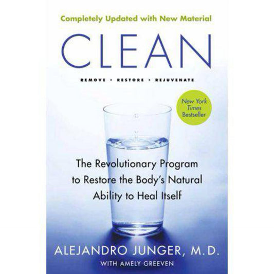 Clean -- Expanded Edition: The Revolutionary Program To Restore The Body's Natural Ability To Heal Itself by Alejandro Junger