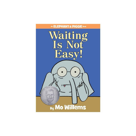 Waiting Is Not Easy! (An Elephant and Piggie Book) (Elephant and Piggie Book, An) by Mo Willems