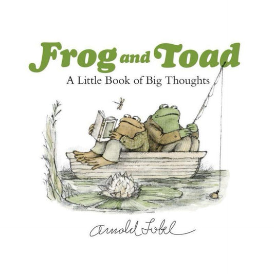 Frog and Toad: A Little Book of Big Thoughts by Arnold Lobel