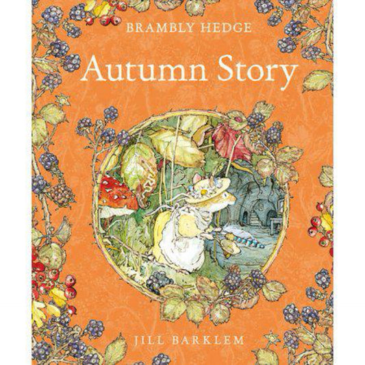 Autumn Story: Introduce Children to the Seasons in the Gorgeously Illustrated Classics of Brambly Hedge