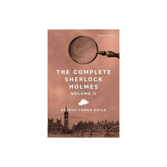 The Complete Sherlock Holmes, Volume II - (Signature Editions) by Arthur Conan Doyle (Paperback)
