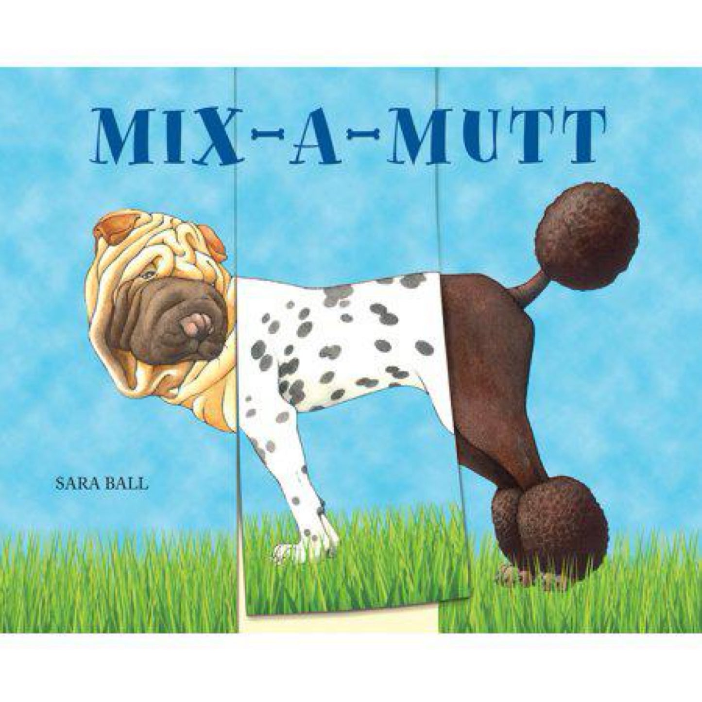 Mix-a-Mutt: Make Your Own Wacky Canine! (Mix-and-Match Board Books, 3) by Sara Ball
