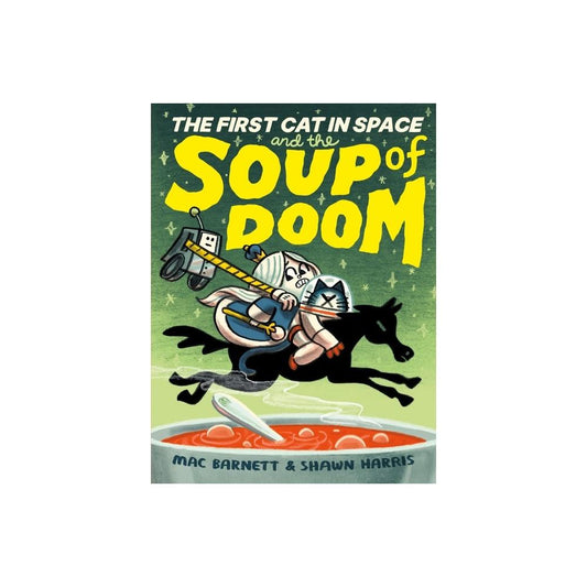 The First Cat in Space and the Soup of Doom - by Mac Barnett (Paperback)