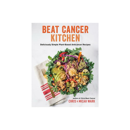 Beat Cancer Kitchen - by Chris Wark & Micah Wark (Paperback)