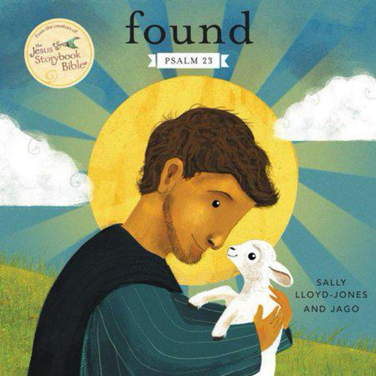 Found: Psalm 23 (Jesus Storybook Bible) by Sally Lloyd-Jones