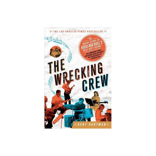 The Wrecking Crew: The Inside Story of Rock and Roll's Best-Kept Secret (1250030463)