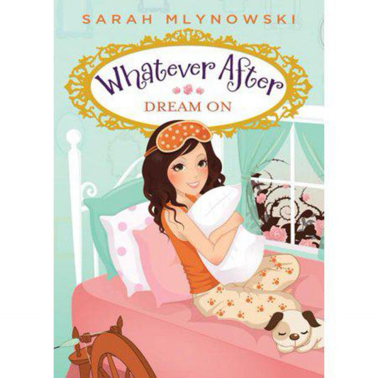 Dream On (Whatever After #4) (4) by Sarah Mlynowski