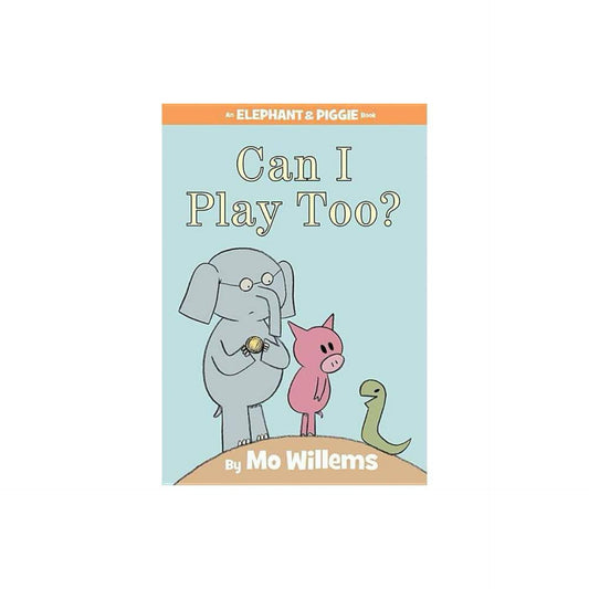 Can I Play Too? (An Elephant and Piggie Book) by Mo Willems