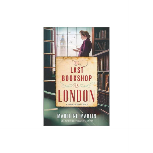 The Last Bookshop in London: A Novel of World War II by Madeline Martin
